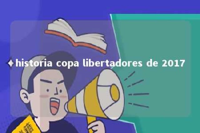 historia copa libertadores de 2017 