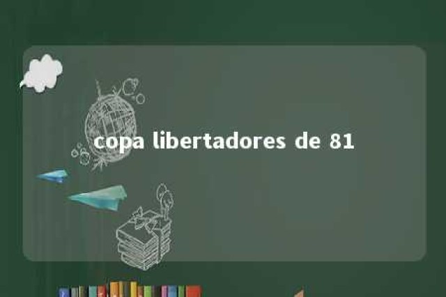 copa libertadores de 81 