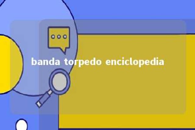 banda torpedo enciclopedia 