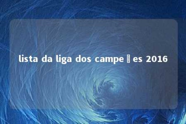 lista da liga dos campeões 2016 