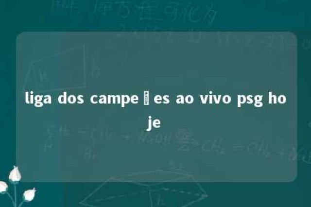 liga dos campeões ao vivo psg hoje 