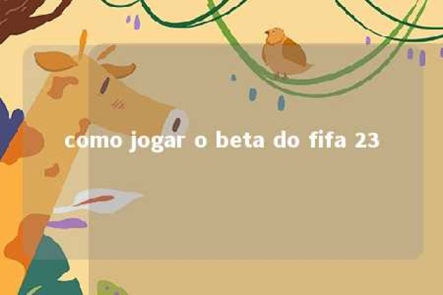 como jogar o beta do fifa 23 