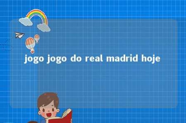 jogo jogo do real madrid hoje 