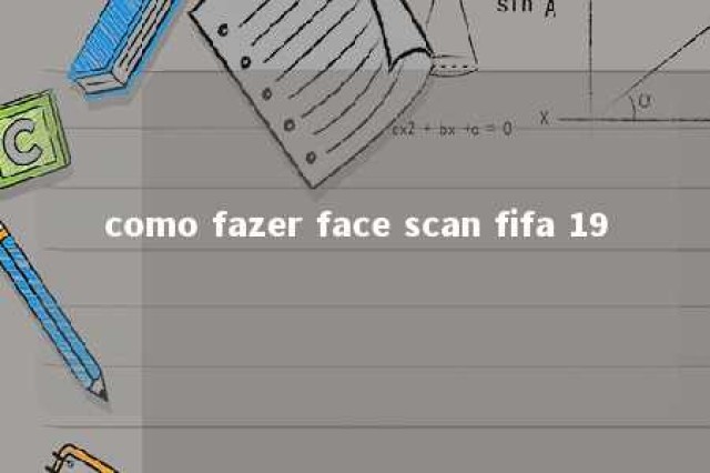 como fazer face scan fifa 19 