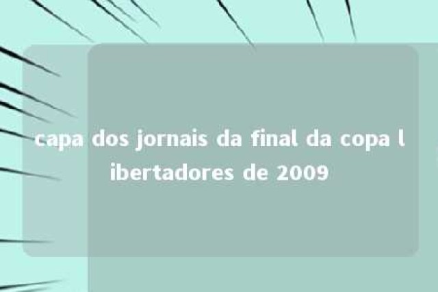 capa dos jornais da final da copa libertadores de 2009 