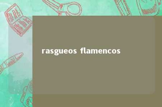 rasgueos flamencos 