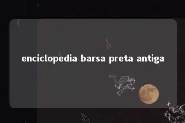 enciclopedia barsa preta antiga 