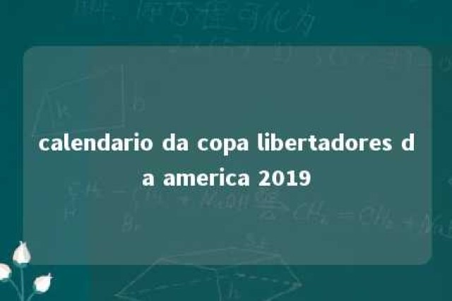 calendario da copa libertadores da america 2019 