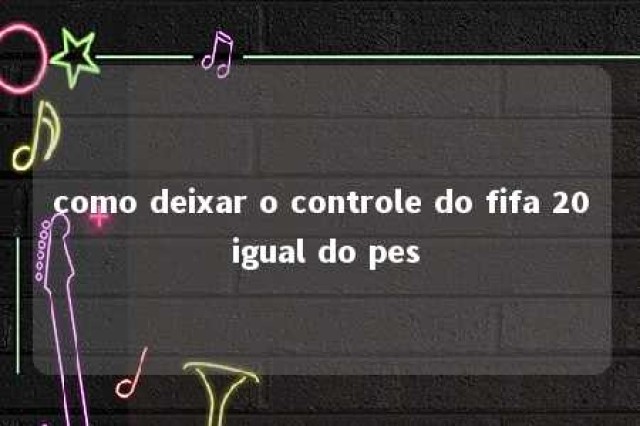 como deixar o controle do fifa 20 igual do pes 