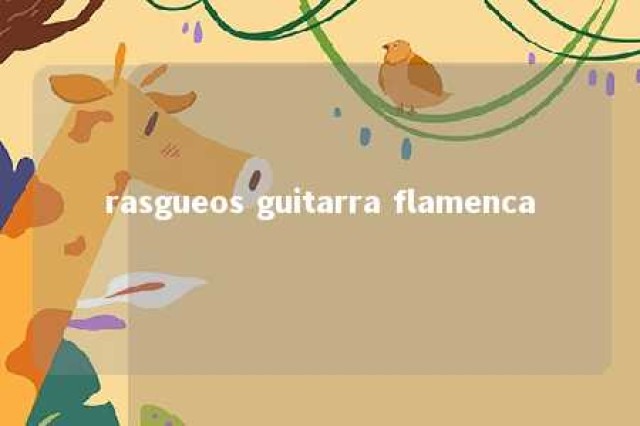 rasgueos guitarra flamenca 