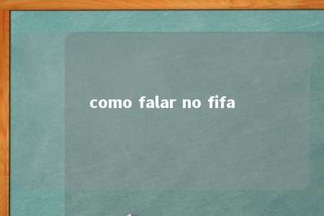 como falar no fifa 