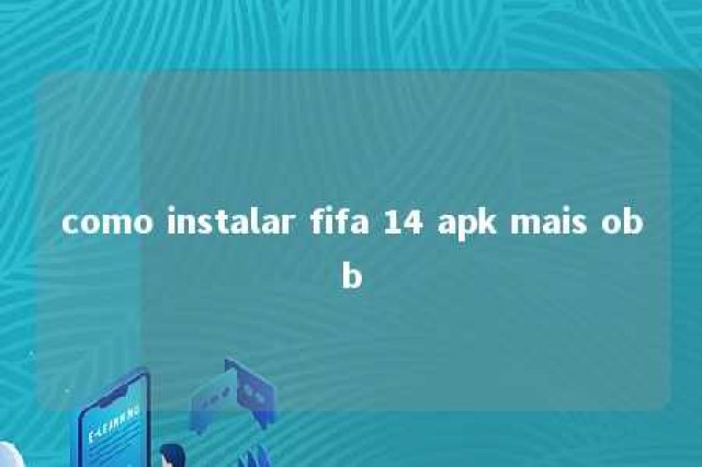 como instalar fifa 14 apk mais obb 