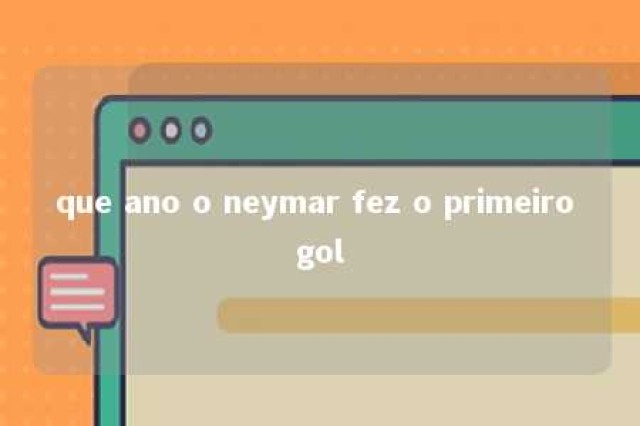 que ano o neymar fez o primeiro gol 