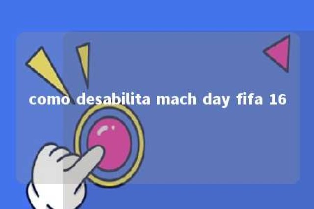 como desabilita mach day fifa 16 