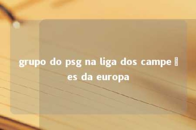 grupo do psg na liga dos campeões da europa 