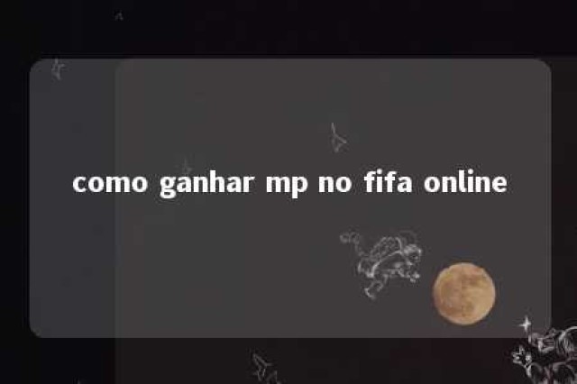 como ganhar mp no fifa online 