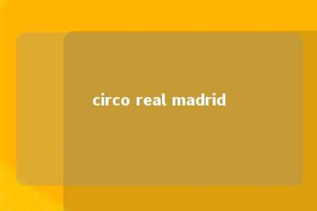 circo real madrid 