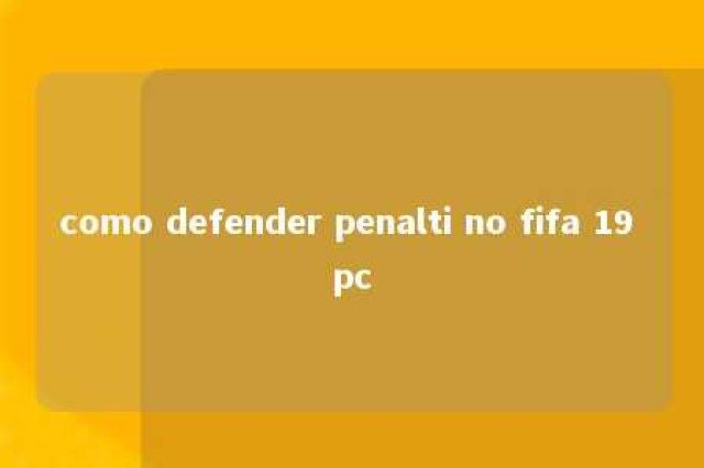 como defender penalti no fifa 19 pc 