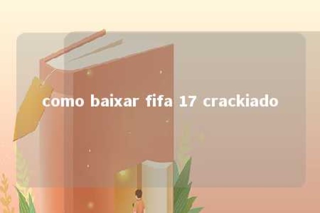 como baixar fifa 17 crackiado 