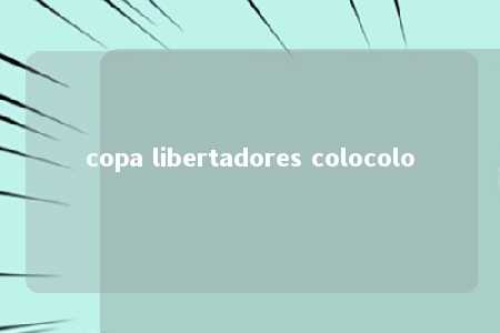 copa libertadores colocolo